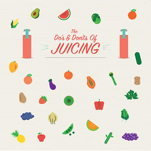 The Do's and Don'ts of Juicing